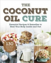 Cover art for The Coconut Oil Cure: Essential Recipes & Remedies to Heal You