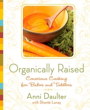 Cover art for Organically Raised: Conscious Cooking for Babies and Toddlers
