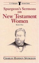 Cover art for Spurgeon's Sermons on New Testament Women, Book 1 (C.H. Spurgeon Sermon Series)