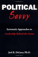 Cover art for Political Savvy: Systematic Approaches to Leadership Behind the Scenes
