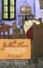 Cover art for The Yellow House: Van Gogh, Gauguin, and Nine Turbulent Weeks in Provence
