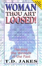 Cover art for Woman, Thou Art Loosed!: Healing the Wounds of the Past
