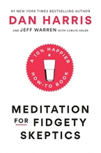 Cover art for Meditation for Fidgety Skeptics: A 10% Happier How-to Book