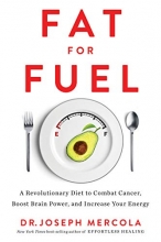 Cover art for Fat for Fuel: A Revolutionary Diet to Combat Cancer, Boost Brain Power, and Increase Your Energy