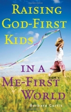 Cover art for Raising God-First Kids in a Me-First World