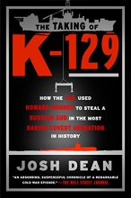 Cover art for The Taking of K-129: How the CIA Used Howard Hughes to Steal a Russian Sub in the Most Daring Covert Operation in History