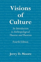 Cover art for Visions of Culture: An Introduction to Anthropological Theories and Theorists, Fourth Edition