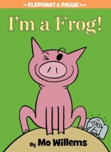 Cover art for I'm a Frog! (An Elephant and Piggie Book)