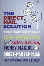 Cover art for The Direct Mail Solution: A Business Owner's Guide to Building a Lead-Generating, Sales-Driving, Money-Making Direct-Mail Campaign