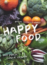 Cover art for Happy Food: Fast, Fresh, Simple Vegan