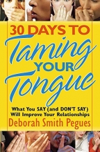 Cover art for 30 Days to Taming Your Tongue: What You Say (and Don't Say) Will Improve Your Relationships