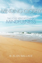 Cover art for Minding Closely: The Four Applications of Mindfulness