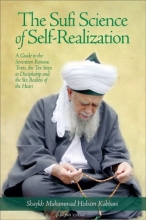 Cover art for The Sufi Science of Self-Realization: A Guide to the Seventeen Ruinous Traits, the Ten Steps to Discipleship, and the Six Realities of the Heart (Fons Vitae Living Spiritual Masters series)