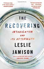 Cover art for The Recovering: Intoxication and Its Aftermath