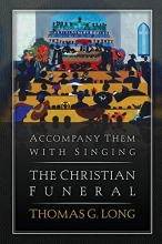 Cover art for Accompany Them with Singing--The Christian Funeral