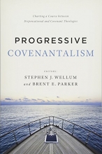 Cover art for Progressive Covenantalism: Charting a Course between Dispensational and Covenantal Theologies