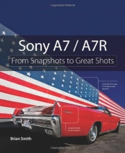Cover art for Sony A7 / A7R: From Snapshots to Great Shots