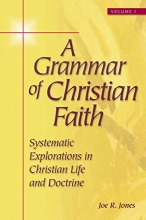 Cover art for A Grammar of Christian Faith: Systematic Explorations in Christian Life and Doctrine (2 Volume Set)