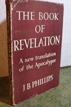 Cover art for The Book of Revelation : a new translation of the Apocalypse / by J. B. Phillips