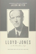 Cover art for Lloyd-Jones on the Christian Life: Doctrine and Life as Fuel and Fire (Theologians on the Christian Life)