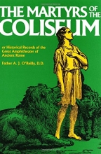 Cover art for The Martyrs of the Coliseum or Historical Records of the Great Amphitheater of Ancient Rome