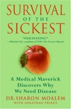 Cover art for Survival of the Sickest: A Medical Maverick Discovers Why We Need Disease