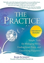 Cover art for The Practice: Simple Tools for Managing Stress, Finding Inner Peace, and Uncovering Happiness