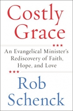 Cover art for Costly Grace: An Evangelical Minister's Rediscovery of Faith, Hope, and Love