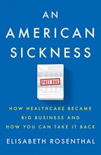 Cover art for An American Sickness: How Healthcare Became Big Business and How You Can Take It Back
