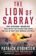 Cover art for The Lion of Sabray: The Afghan Warrior Who Defied the Taliban and Saved the Life of Navy SEAL Marcus Luttrell