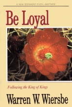 Cover art for Be Loyal (Matthew): Following the King of Kings (The BE Series Commentary)