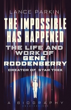 Cover art for The Impossible Has Happened: The Life and Work of Gene Roddenberry, Creator of Star Trek