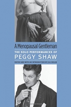 Cover art for A Menopausal Gentleman: The Solo Performances of Peggy Shaw (Triangulations: Lesbian/Gay/Queer Theater/Drama/Performance)