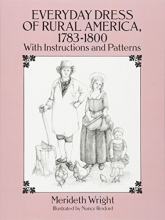 Cover art for Everyday Dress of Rural America, 1783-1800: With Instructions and Patterns (Dover Fashion and Costumes)