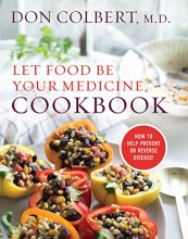 Cover art for Let Food Be Your Medicine Cookbook: How to Prevent or Reverse Disease!