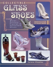 Cover art for Collectible Glass Shoes: Including Metal, Pottery, Figural & Porcelain Shoes