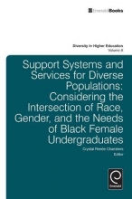 Cover art for Support Systems and Services for Diverse Populations: Considering the Intersection of Race, Gender, and the Needs of Black Female Undergraduates (Diversity in Higher Education)