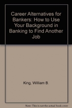 Cover art for Career Alternatives for Bankers: How to Use Your Background in Banking to Find Another Job