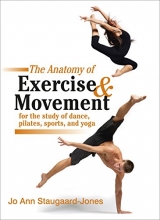 Cover art for The Anatomy of Exercise and Movement for the Study of Dance, Pilates, Sports, and Yoga