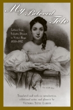 Cover art for My Beloved Toto: Letters from Juliette Drouet to Victor Hugo 1833-1882 (SUNY series, Women Writers in Translation)