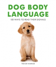 Cover art for Dog Body Language: 100 Ways to Read Their Signals