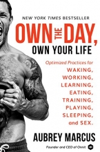 Cover art for Own the Day, Own Your Life: Optimized Practices for Waking, Working, Learning, Eating, Training, Playing, Sleeping, and Sex