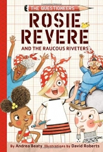 Cover art for Rosie Revere and the Raucous Riveters (The Questioneers #1)