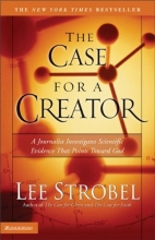 Cover art for The Case for a Creator: A Journalist Investigates Scientific Evidence That Points Toward God