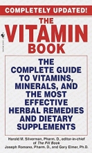 Cover art for The Vitamin Book: The Complete Guide to Vitamins, Minerals, and the Most Effective Herbal Remedies and Dietary Supplements
