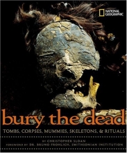 Cover art for Bury the Dead: Tombs, Corpses, Mummies, Skeletons, & Rituals