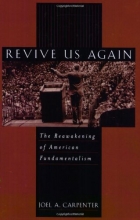 Cover art for Revive Us Again: The Reawakening of American Fundamentalism