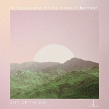 Cover art for To the Sun & All the Cities in Between