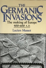 Cover art for The Germanic Invasions: The making of Europe, AD 400-600