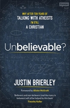 Cover art for Unbelievable?: Why After Ten Years of Talking With Atheists, I'm Still a Christian